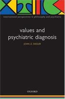 Values and Psychiatric Diagnosis (International Perspectives in Philosophy and Psychiatry) 0198526377 Book Cover