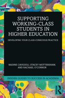 Supporting Working Class Students in Higher Education: Developing Your Class-Conscious Practice 1032587970 Book Cover
