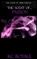 The Scent of Passion 1517474531 Book Cover