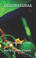 Coloraturas: Compilaci�n de prosas 1541299701 Book Cover