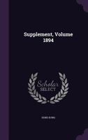 Supplement, Volume 1894... 134700534X Book Cover