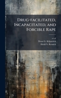 Drug-facilitated, Incapacitated, and Forcible Rape 1025151593 Book Cover