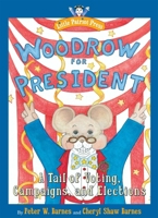 Woodrow for President: A 'Mice' Way to Learn About Voting, Campaigns and Elections (Curriculum Guide) 1596987863 Book Cover