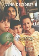 Who Decides?: Development, Planning, Services, and Vulnerable Groups 9639719145 Book Cover