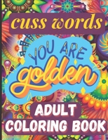cuss words adult coloring book: A Motivating Swear Word Adult Coloring Book B08RRJ92VP Book Cover