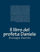 Il Libro del Profeta Daniele: Commentario Storico - Profetico 1516848608 Book Cover