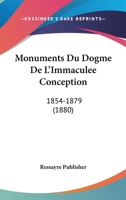 Monuments Du Dogme De L'Immaculee Conception: 1854-1879 (1880) 1160199353 Book Cover