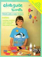 Threads, Yarn & Fabric Projects: A Kid's Guide to Crafts 1881982076 Book Cover