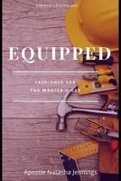 Equipped: Fashioned for the Master's Use 1796696277 Book Cover