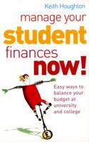 Manage Your Student Finances Now!: Balancing the Budget at University and College 0091891612 Book Cover