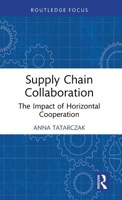 Supply Chain Collaboration: The Impact of Horizontal Cooperation (Routledge Focus on Business and Management) 104129168X Book Cover