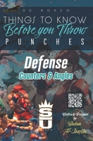 tle Things to Know Before you Throw PUNCHES: Defense, Counters & Angles B0FQJKTD7Z Book Cover