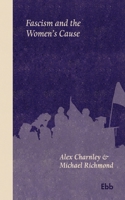 Fascism and the Women's Cause 1738468739 Book Cover