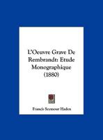 L'Oeuvre Grave De Rembrandt: Etude Monographique 1166691969 Book Cover