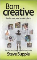 Born Creative: Re-discover your hidden talents 0987381857 Book Cover