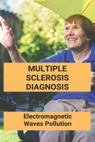 Multiple Sclerosis Diagnosis: Electromagnetic Waves Pollution: Electromagnetic Radiation Environmental Pollution And Health B0915BLCG3 Book Cover