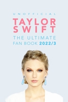 Taylor Swift: The Ultimate Unofficial Fan Book: 100+ Amazing Taylor Swift Facts, Photos & More 1471011801 Book Cover