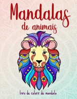 Mandalas de animais: 50 mandalas de animais para crianças a partir dos 6 anos. Criatividade, concentração e relaxação. (Portuguese Edition) B0858WK5DM Book Cover
