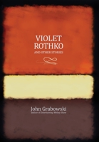 Violet Rothko and Other Stories 0998464554 Book Cover