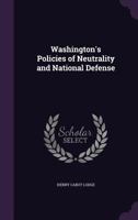Washington's policies of neutrality and national defense 1378040538 Book Cover