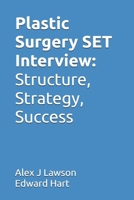 Plastic Surgery SET Interview: Structure, Strategy, Success B0GHPJM89B Book Cover