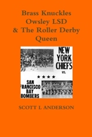 Brass Knuckles Owsley LSD & The Roller Derby Queen 1387660535 Book Cover