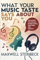 What Your Music Taste Says About You: The Hidden Psychology Behind Songs, Emotions, and Identity (Atomic Mindfulness: Simple Daily Habits to Reduce Stress, Boost Happiness, and Find Balance) B0FKGQRQ59 Book Cover