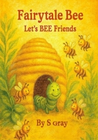 FAIRYTALE BEE: LET'S BEE FRIENDS B0F9FH212Z Book Cover