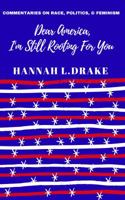 Dear America, I'm Still Rooting For You 0997299207 Book Cover