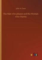 The Man Who Pleases and the Woman Who Charms (Classic Reprint) 1770831479 Book Cover