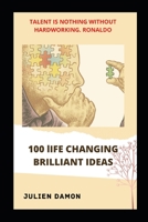 100 LIFE CHANGING BRILLIANT IDEAS B09ZCCLP4G Book Cover