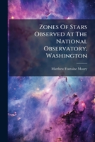Zones Of Stars Observed At The National Observatory, Washington... 1279419423 Book Cover