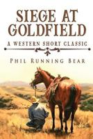 Siege At Goldfield 1719530564 Book Cover