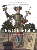 This Other Eden: Seven Great Gardens and 300 Years of English History 0349116598 Book Cover