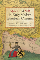 Space and Self in Early Modern European Cultures 1442643943 Book Cover