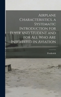Airplane Characteristics, a Systematic Introduction for Flyer and Student and for All Who Are Interested in Aviation 101873919X Book Cover