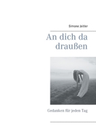 An dich da draußen: Gedanken für jeden Tag (German Edition) 3752690593 Book Cover
