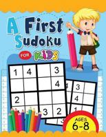 A First Sudoku for Kids Ages 6-8: Easy and Fun Activity Early Learning Workbook with Animal Coloring Pages 1983353930 Book Cover