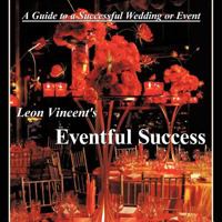 Leon Vincent's Eventful Success: A Guide to a Successful Wedding or Event 1463435606 Book Cover
