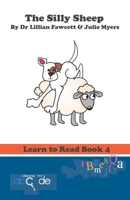 The Silly Sheep: Learn to Read Book 4 1505419913 Book Cover