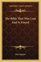The Bible That was Lost and is Found 1430499060 Book Cover