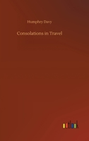 Consolations in Travel: Or, the Last Days of a Philosopher 1515321703 Book Cover