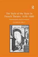 The Style of the State in French Theater, 1630-1660: Neoclassicism and Government 1138376280 Book Cover