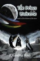 The Prince of the Universe: Book I of the Shadow of the Stars 0595337260 Book Cover