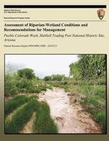 Assessment of Riparian-Wetland Conditions and Recommendations for Management: Pueblo Colorado Wash, Hubbell Trading Post National Historic Site, Arizona 1492326445 Book Cover