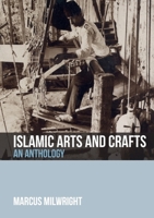 Islamic Arts and Crafts: An Anthology of Sources 1474409199 Book Cover