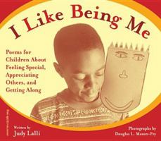 I Like Being Me: Poems for Children, About Feeling Special, Appreciating Others, and Getting Along 1575420252 Book Cover