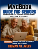 MacBook Guide for Seniors: The Simple Step-By-Step Handbook to Mastering Your Mac (Even If You're Not Tech-Savvy) B0G2BKXFHQ Book Cover