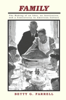 Family: The Making of an Idea, an Institution, and a Controversy in American Culture 0367315688 Book Cover