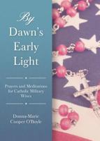 By Dawn's Early Light: Prayers and Meditations for Catholic Military Wives 1622824741 Book Cover